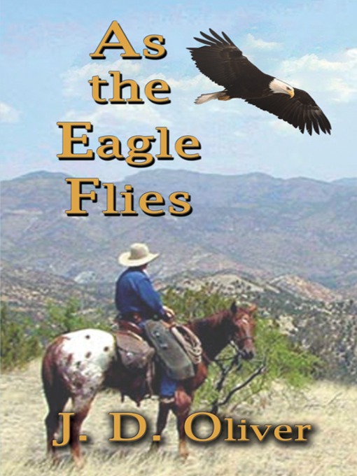 Title details for As the Eagle Flies by J. D. Oliver - Available